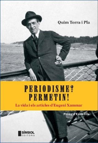 PERIODISME PERMETIM. VIDA I ARTICLES D'EUGENI XAMMAR | 9788495987631 | TORRA I PLA, QUIM | Llibreria Aqualata | Comprar libros en catalán y castellano online | Comprar libros Igualada