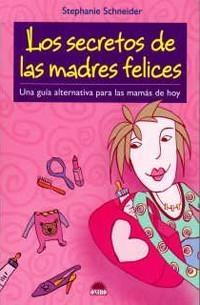 SECRETO DE LAS MADRES FELICES, EL | 9788497542333 | SCHNEIDER, STEPHANIE | Llibreria Aqualata | Comprar libros en catalán y castellano online | Comprar libros Igualada