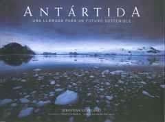 ANTARTIDA: UNA LLAMADA PARA EL FUTURO SOSTENIBLE | 9788497854634 | GARCIA TROCOLI, ISABEL TR. | Llibreria Aqualata | Comprar libros en catalán y castellano online | Comprar libros Igualada