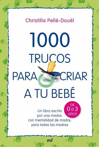 1000 TRUCOS PARA CRIAR A TU BEBE | 9788427034709 | PELLÉ-DOÜEL, CHRISTILLA | Llibreria Aqualata | Comprar libros en catalán y castellano online | Comprar libros Igualada