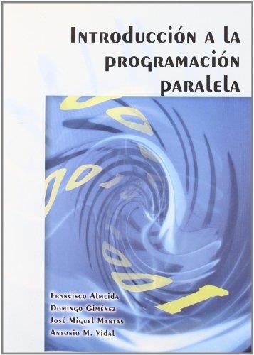 INTRODUCCION A LA PROGRAMACION PARALELA | 9788497326742 | ALMEIDA, FRANCISCO / GIMENEZ, DOMINGO / MANTAS | Llibreria Aqualata | Comprar libros en catalán y castellano online | Comprar libros Igualada