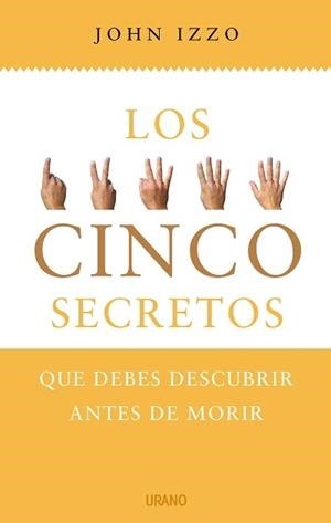CINCO SECRETOS QUE DEBES DESCUBRIR ANTES DE MORIR, LOS | 9788479536794 | IZZO, JOHN | Llibreria Aqualata | Comprar llibres en català i castellà online | Comprar llibres Igualada