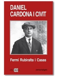 DANIEL CARDONA I CIVIT (1890-1943). UNA BIOGRAFIA POLÍTICARU | 9788495916938 | RUBIRALTA I CASAS, DANIEL | Llibreria Aqualata | Comprar libros en catalán y castellano online | Comprar libros Igualada