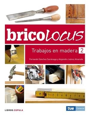 BRICOLOCUS 2. TRABAJOS EN MADERA | 9788448047986 | SANCHEZ, FERNANDO / JUAREZ, ALEJANDRO | Llibreria Aqualata | Comprar llibres en català i castellà online | Comprar llibres Igualada