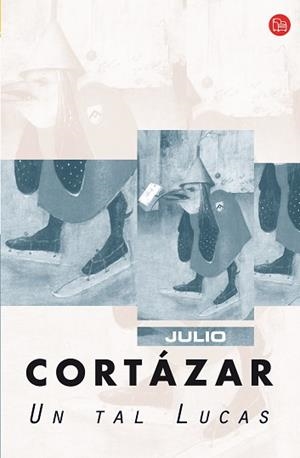 UN TAL LUCAS (PLG 16/12) | 9788466321525 | CORTÁZAR, JULIO | Llibreria Aqualata | Comprar llibres en català i castellà online | Comprar llibres Igualada