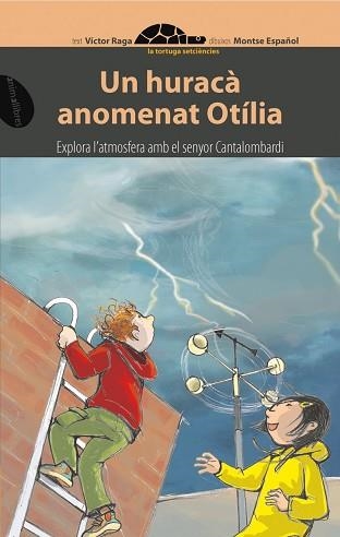 UN HURACA ANOMENAT OTILIA (TORTUGA SETCIENCIES) | 9788496726420 | RAGA, VICTOR / ESPAÑOL, MONTSE | Llibreria Aqualata | Comprar libros en catalán y castellano online | Comprar libros Igualada