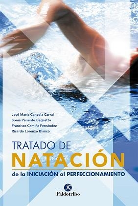 TRATADO DE NATACION. DE LA INICIACION AL PERFECCIONAMIENTO | 9788480199544 | CANCELA CARRAL, JOSE MARIA/PARIENTE BAGLIETTO, SON | Llibreria Aqualata | Comprar libros en catalán y castellano online | Comprar libros Igualada