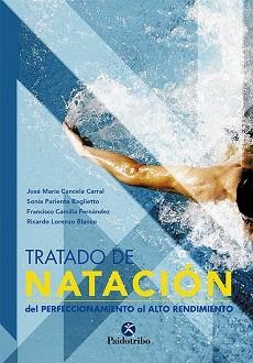 TRATADO DE NATACION. DEL PERFECCIONAMIENTO AL ALTO RENDIMIEN | 9788480199551 | CANCELA CARRAL, JOSE MARIA/PARIENTE BAGLIETTO, SON | Llibreria Aqualata | Comprar libros en catalán y castellano online | Comprar libros Igualada