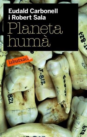 PLANETA HUMA (LABUTXACA) | 9788492549085 | CARBONELL, EUDALD / SALA, ROBERT | Llibreria Aqualata | Comprar llibres en català i castellà online | Comprar llibres Igualada