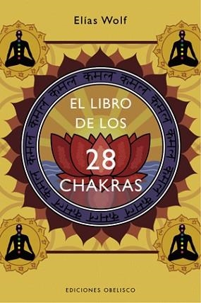 LIBRO DE LOS 28 CHAKRAS, EL | 9788497774888 | WOLF, ELIAS | Llibreria Aqualata | Comprar llibres en català i castellà online | Comprar llibres Igualada
