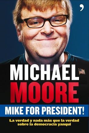 MIKE FOR PRESIDENT | 9788484607588 | MOORE, MICHAEL | Llibreria Aqualata | Comprar llibres en català i castellà online | Comprar llibres Igualada