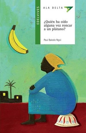 QUIEN HA OIDO ALGUNA VEZ RONCAR A UN PLATANO? (AD VERDE 69 | 9788426368416 | BAKOLO NGOI, PAUL | Llibreria Aqualata | Comprar libros en catalán y castellano online | Comprar libros Igualada