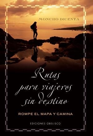 LIBRO DE RUTAS PARA VIAJEROS SIN DESTINO | 9788497774857 | DICENTA, MONCHO | Llibreria Aqualata | Comprar llibres en català i castellà online | Comprar llibres Igualada