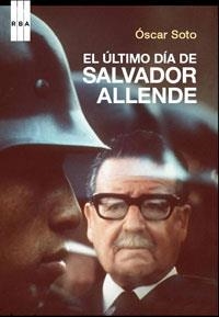 ULTIMO DIA DE SALVADOR ALLENDE, EL (TEMAS DE HOY) | 9788498673418 | SOTO, OSCAR | Llibreria Aqualata | Comprar llibres en català i castellà online | Comprar llibres Igualada