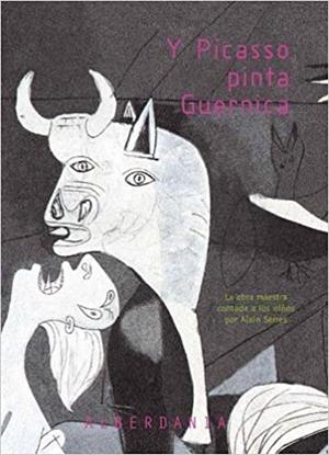Y PICASSO PINTA GUERNICA | 9788498680195 | SERRES, ALAIN (1956- ) | Llibreria Aqualata | Comprar libros en catalán y castellano online | Comprar libros Igualada