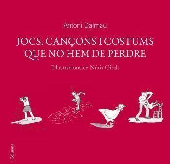 JOCS, CANÇONS I COSTUMS QUE NO HEM DE PERDRE | 9788466408738 | DALMAU, ANTONI | Llibreria Aqualata | Comprar llibres en català i castellà online | Comprar llibres Igualada