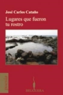 LUGARES QUE FUERON TU ROSTRO | 9788402420770 | CATAÑO, JOSE CARLOS | Llibreria Aqualata | Comprar libros en catalán y castellano online | Comprar libros Igualada