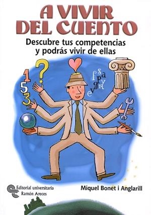 A VIVIR DEL CUENTO : DESCUBRE TUS COMPETENCIAS Y PODRAS VIVI | 9788480048392 | BONET, MIQUEL | Llibreria Aqualata | Comprar llibres en català i castellà online | Comprar llibres Igualada