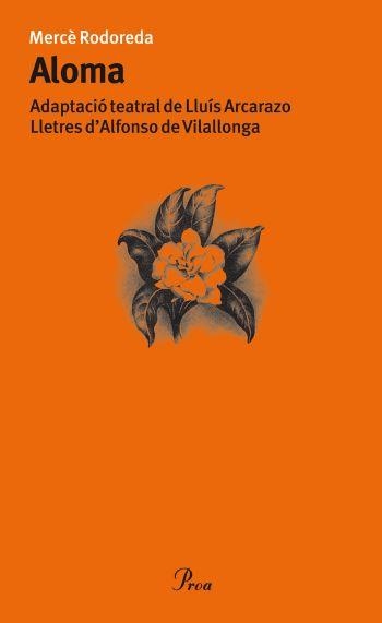 ALOMA (PROA TEATRE 71) | 9788484374930 | RODOREDA, MERCE | Llibreria Aqualata | Comprar llibres en català i castellà online | Comprar llibres Igualada