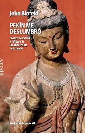 PEKIN ME DESLUMBRO (HETERODOXOS 1) | 9788493622008 | BLOFELD, JOHN EATON CALTHORPE (1913-1987) | Llibreria Aqualata | Comprar libros en catalán y castellano online | Comprar libros Igualada