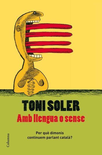 AMB LLENGUA O SENSE | 9788466409728 | SOLER, TONI | Llibreria Aqualata | Comprar llibres en català i castellà online | Comprar llibres Igualada