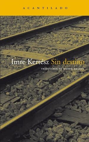 SIN DESTINO (ACANTILADO BOLSILLO 2) | 9788496489431 | KERTESZ, IMRE (1929- ) | Llibreria Aqualata | Comprar llibres en català i castellà online | Comprar llibres Igualada