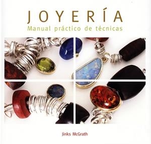 JOYERIA.MANUAL PRACTICO DE TECNICAS | 9788495376770 | MCGRATH,JINKS | Llibreria Aqualata | Comprar libros en catalán y castellano online | Comprar libros Igualada