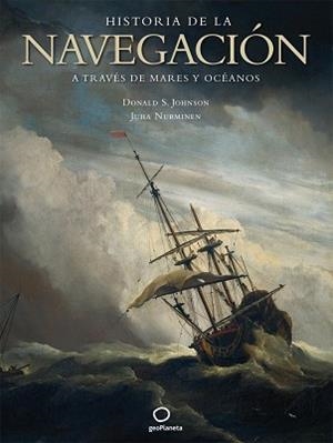 HISTORIA DE LA NAVEGACION A TRAVES DE MARES Y OCEANOS | 9788408082231 | JOHNSON, DONALD S. / NURMINEN, JUHA | Llibreria Aqualata | Comprar llibres en català i castellà online | Comprar llibres Igualada