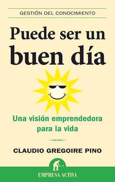 PUEDE SER UN BUEN DIA (GESTION DEL CONOCIMIENTO) | 9788492452101 | GREGOIRE PINO,CLAUDIO | Llibreria Aqualata | Comprar llibres en català i castellà online | Comprar llibres Igualada