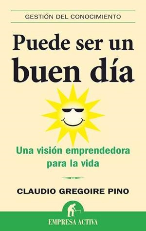 PUEDE SER UN BUEN DIA (GESTION DEL CONOCIMIENTO) | 9788492452101 | GREGOIRE PINO,CLAUDIO | Llibreria Aqualata | Comprar libros en catalán y castellano online | Comprar libros Igualada