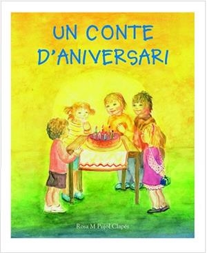 UN CONTE D´ANIVERSARI | 9788489825628 | PUJOL CLAPES, ROSA M | Llibreria Aqualata | Comprar libros en catalán y castellano online | Comprar libros Igualada