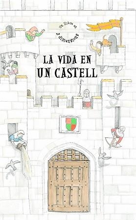 VIDA EN UN CASTELL, LA. (LIBRO EN TRES DIMENSIONES) | 9788498253108 | HUTCHINSOM | Llibreria Aqualata | Comprar libros en catalán y castellano online | Comprar libros Igualada