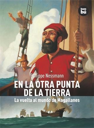 EN LA OTRA PUNTA DE LA TIERRA, LA VUELTA AL MUNDO DE MAGALLA | 9788483430538 | PHILIPPE NESSMANN | Llibreria Aqualata | Comprar llibres en català i castellà online | Comprar llibres Igualada