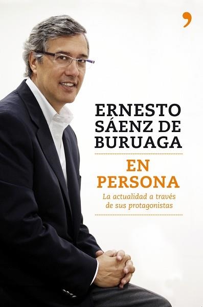 EN PERSONA. LA ACTUALIDAD A TRAVES DE SUS PROTAGONISTAS | 9788484607564 | SAENZ DE BURUAGA, ERNESTO | Llibreria Aqualata | Comprar llibres en català i castellà online | Comprar llibres Igualada