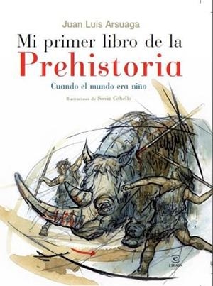 MI PRIMER LIBRO DE LA PREHISTORIA. CUANDO EL MUNDO ERA NIÑO | 9788467029383 | ARSUAGA, JOSE LUIS | Llibreria Aqualata | Comprar libros en catalán y castellano online | Comprar libros Igualada