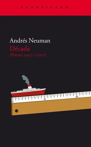 DECADA (POESIA 1997-2007) (EL ACANTILADO 178) | 9788496834828 | NEUMAN, ANDRES | Llibreria Aqualata | Comprar libros en catalán y castellano online | Comprar libros Igualada