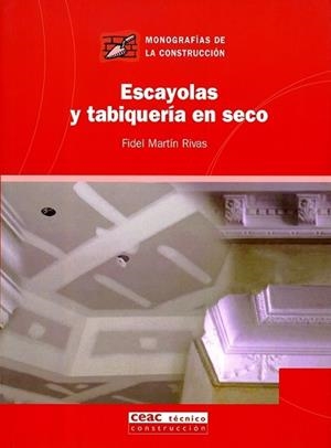 ESCAYOLAS Y TABIQUERIA EN SECO (MONOGRAFIAS DE LA CONSTRU 26 | 9788432911989 | MARTIN RIVAS, FIDEL | Llibreria Aqualata | Comprar libros en catalán y castellano online | Comprar libros Igualada