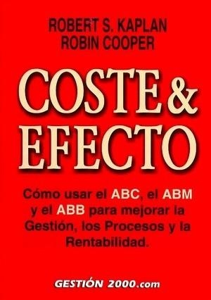 COSTE Y EFECTO. COMO USAR EL ABC, EL ABM Y EL ABB PARA MEJO | 9788480888882 | KAPLAN, ROBERT S. | Llibreria Aqualata | Comprar libros en catalán y castellano online | Comprar libros Igualada