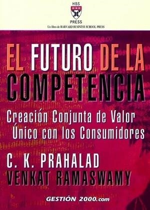 FUTURO DE LA COMPETENCIA, EL | 9788480889797 | PRAHALAD, C. K. / RAMASWAMY, VENKAT | Llibreria Aqualata | Comprar llibres en català i castellà online | Comprar llibres Igualada