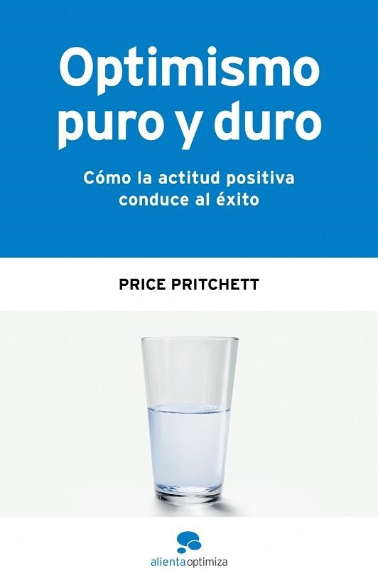 OPTIMISMO PURO Y DURO. COMO LA ACTITUD POSITIVA CONDUCE AL | 9788493562632 | PRITCHETT, PRICE | Llibreria Aqualata | Comprar libros en catalán y castellano online | Comprar libros Igualada