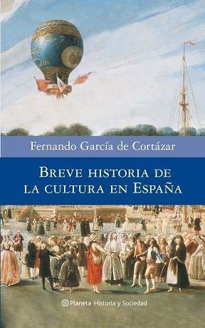 BREVE HISTORIA DE LA CULTURA EN ESPAÑA | 9788408082071 | GARCIA DE CORTAZAR, FERNANDO | Llibreria Aqualata | Comprar libros en catalán y castellano online | Comprar libros Igualada