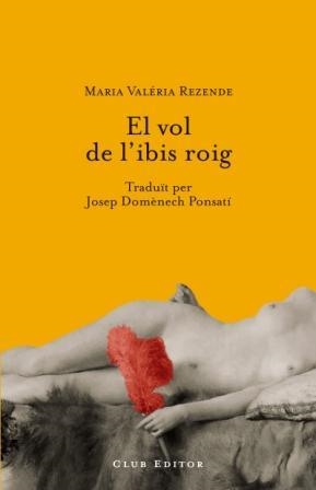 VOL DE L´IBIS ROIG, EL (CLUB DELS NOVELISTES 169 | 9788473291323 | REZENDE, MARÍA VALERIA | Llibreria Aqualata | Comprar llibres en català i castellà online | Comprar llibres Igualada