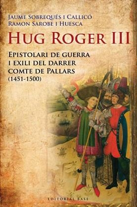 HUG ROGER III. EPISTOLARI DE GUERRA I EXILI DEL DARRER | 9788492437092 | SOBREQUES, JAUME / SAROBE, RAMON | Llibreria Aqualata | Comprar libros en catalán y castellano online | Comprar libros Igualada