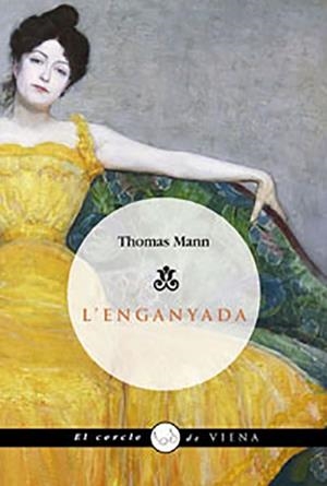 ENGANYADA, L' (CERCLE DE VIENA 7) | 9788483304914 | MANN, THOMAS | Llibreria Aqualata | Comprar llibres en català i castellà online | Comprar llibres Igualada