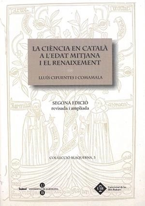 CIENCIA EN CATALA DURANT L'EDAT MITJANA I EL RENAIXEMENT, LA | 9788447531202 | CIFUENTES I COMAMALA, LLUIS | Llibreria Aqualata | Comprar llibres en català i castellà online | Comprar llibres Igualada