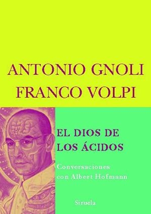 DIOS DE LOS ACIDOS, EL. CONVERSACIONES CON ALBERT HOFMANN | 9788498411539 | GNOLI, FRANCO / GNOLI, ANTONIO | Llibreria Aqualata | Comprar libros en catalán y castellano online | Comprar libros Igualada