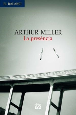 PRESENCIA, LA (BALANCI 602) | 9788429761993 | MILLER, ARTHUR | Llibreria Aqualata | Comprar llibres en català i castellà online | Comprar llibres Igualada