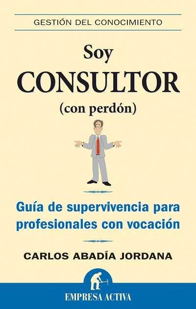 SOY CONSULTOR (CON PERDON) | 9788492452149 | ABADIA JORDANA, CARLOS | Llibreria Aqualata | Comprar llibres en català i castellà online | Comprar llibres Igualada