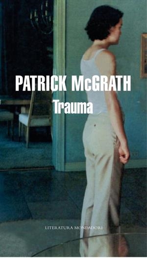TRAUMA (LITERATURA MONDADORI 383) | 9788439721536 | MCGRATH, PATRICK | Llibreria Aqualata | Comprar libros en catalán y castellano online | Comprar libros Igualada