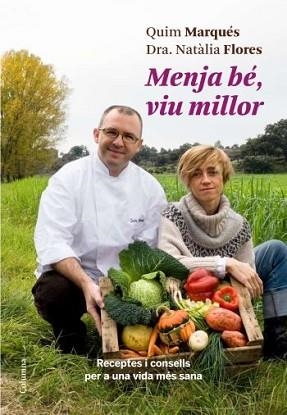 MENJA BE, VIU MILLOR | 9788466410311 | MARQUES, QUIM / FLORES, NATALIA | Llibreria Aqualata | Comprar llibres en català i castellà online | Comprar llibres Igualada